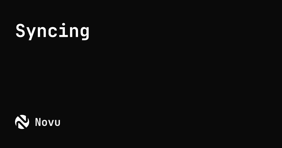 Syncing | Novu Documentation