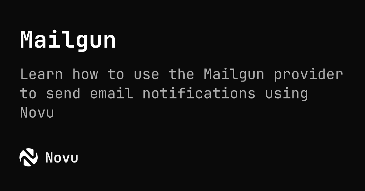 Mailgun Novu Documentation Mailgun Novu Documentation